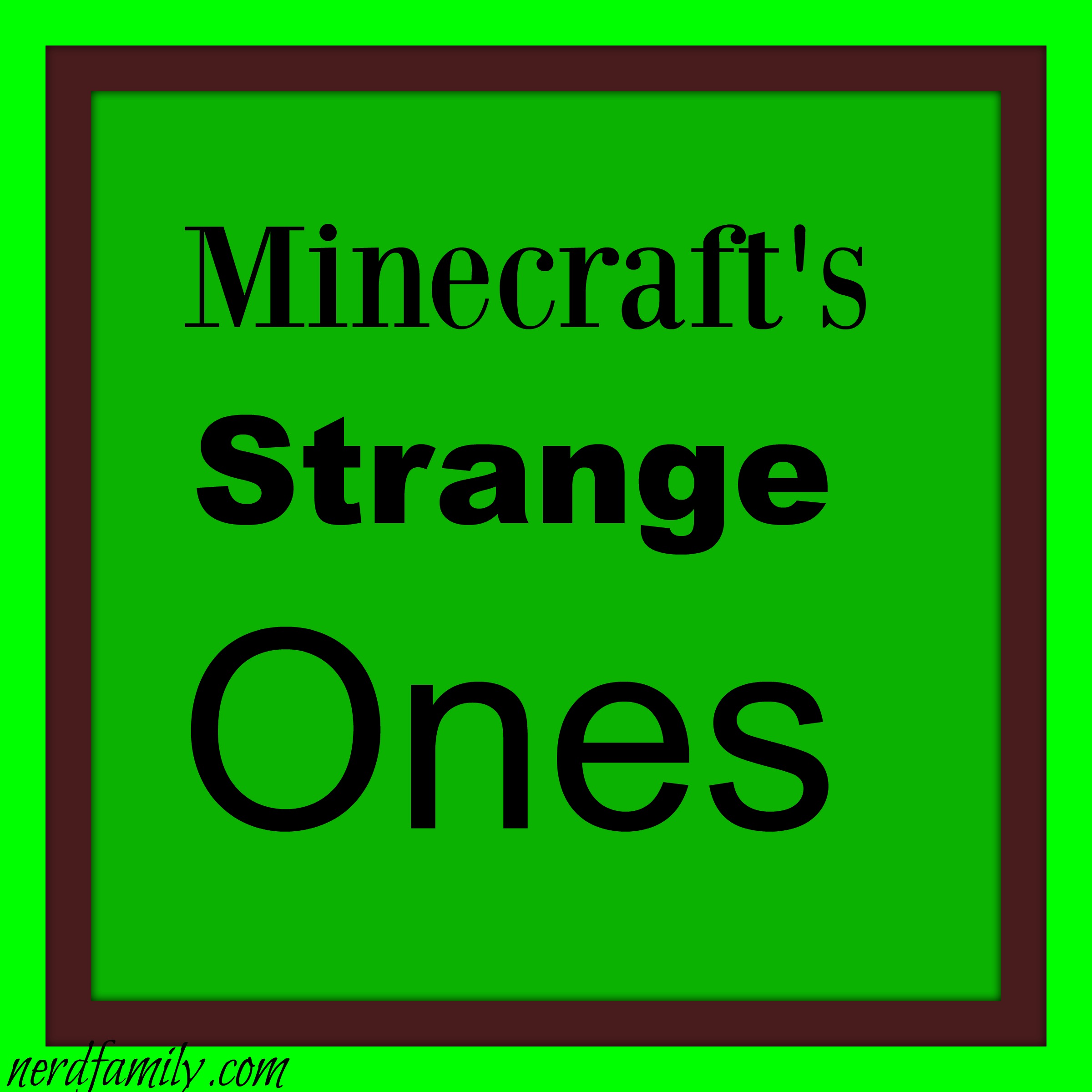 Minecraft's strange ones