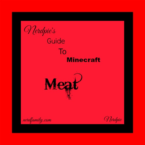 nerdpies-guide-to-minecraft-meat